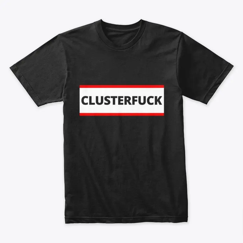 ClusterF*ck  #OWSmerch